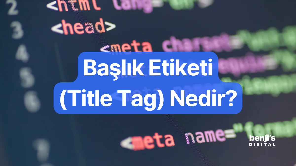 Başlık etiketi (title tag) nedir ve nasıl yazılır — Benji's Digital