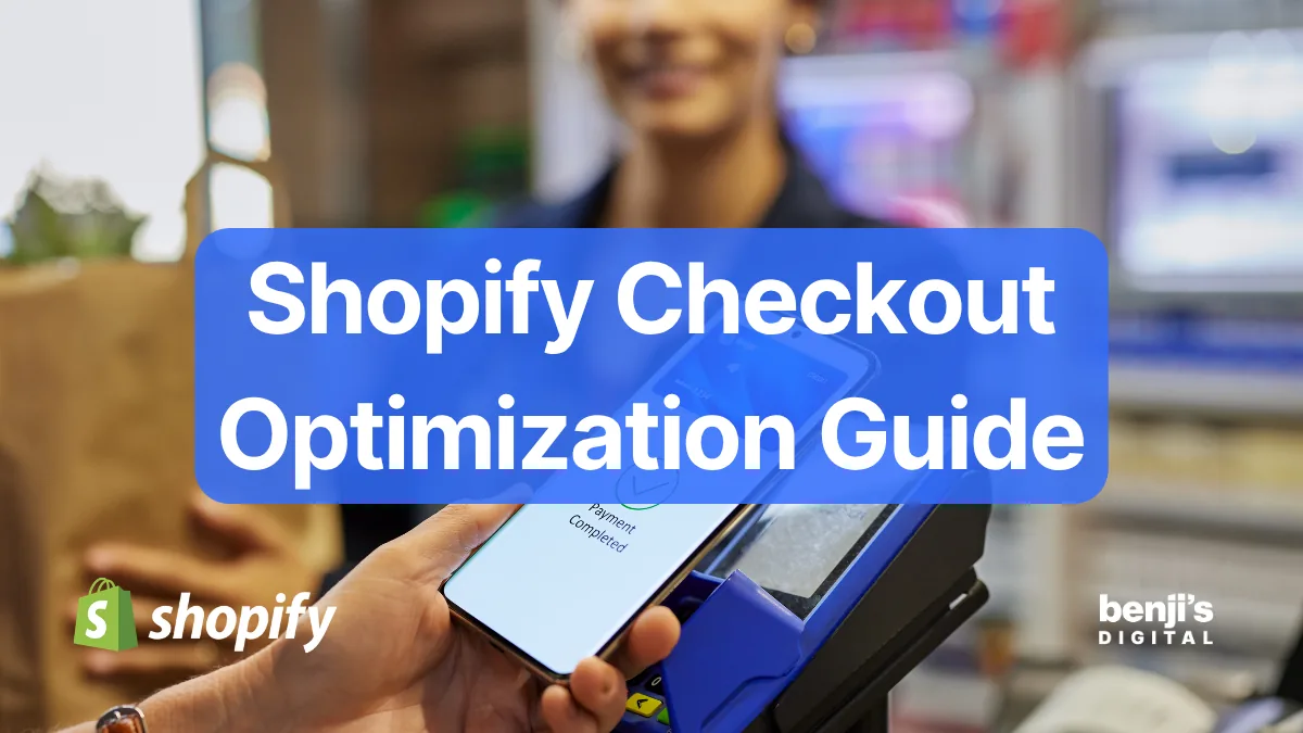 Shopify checkout optimization guide — Benji's Digital