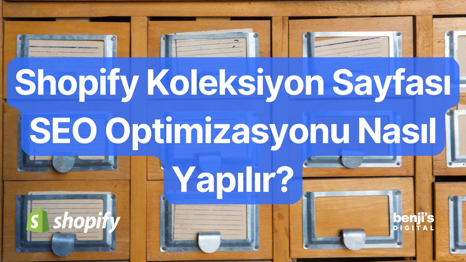 Shopify koleksiyon sayfasi SEO kapak gorseli, etiketli ahsap katalog cekmeceleri