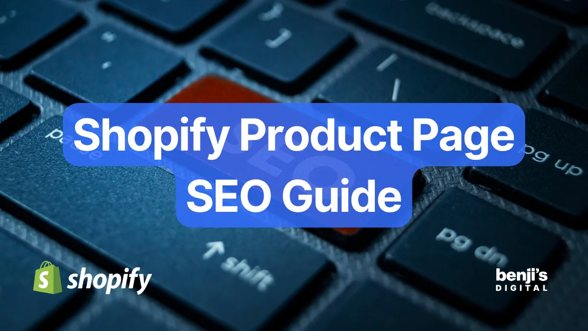 Shopify product page SEO step-by-step guide — Benji's Digital