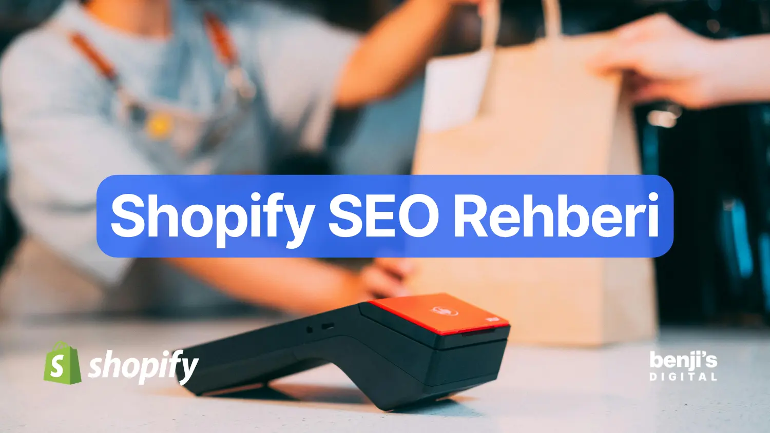 Shopify SEO rehberi kapak gorseli, magaza tezgahinda kart odeme cihazi