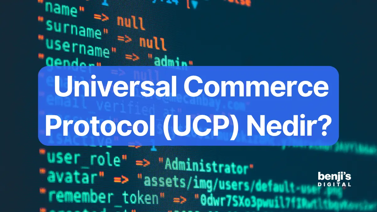 Universal Commerce Protocol (UCP) nedir başlığı ve arka planda kod editörü ekranı, Benji's Digital